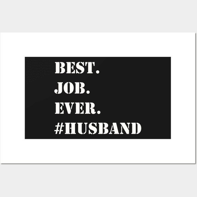 WHITE BEST JOB EVER #HUSBAND Wall Art by Prairie Ridge Designs